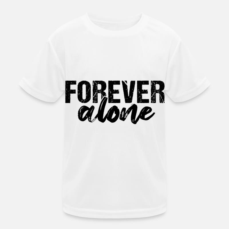 Forever Alone Kids Functional T-Shirt
