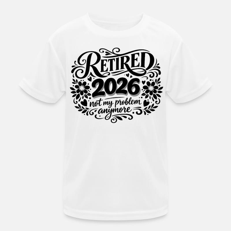 Retirement 2026 Plus My Problem Humor Kids Functional T-Shirt