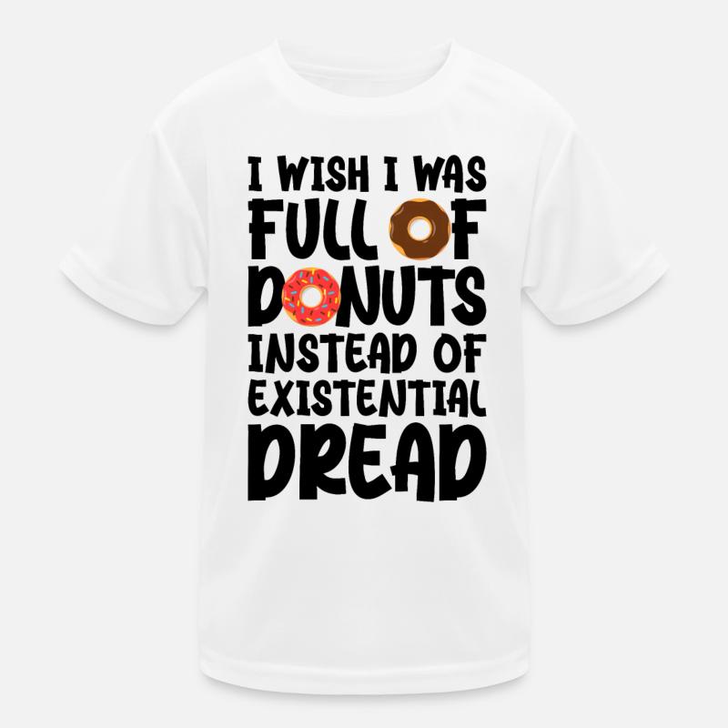Ich wünschte, ich wäre voller Donuts statt existenzieller Kinder Funktions-T-Shirt