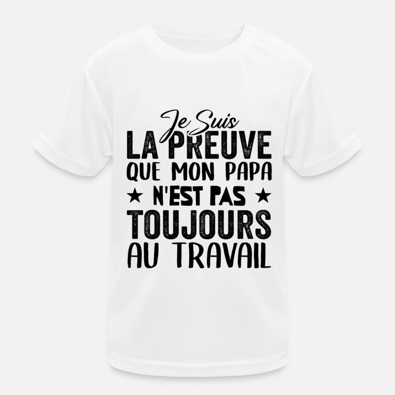 Preuve que mon papa nest pas toujours au travail T-shirt sport Enfant