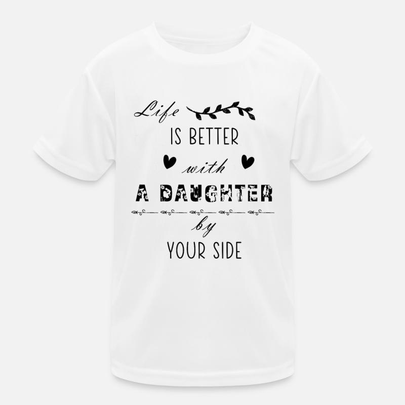 Das Leben ist besser mit einer Tochter an deiner Seite - lustig Kinder Funktions-T-Shirt