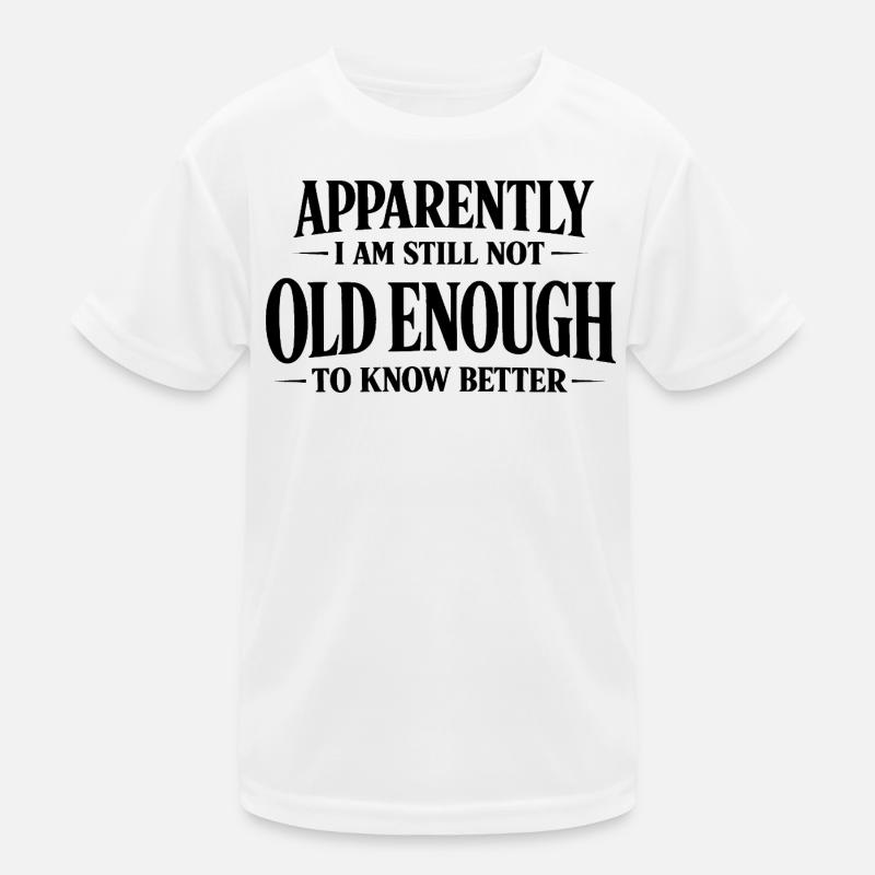 Funny Saying Old Enough Vintage Typography Desig Kids Functional T-Shirt
