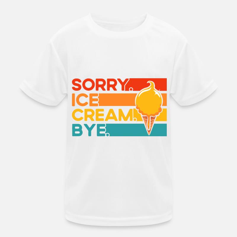 Sorry Ice Cream Bye Bye Ice Cream Gift Kids Functional T-Shirt