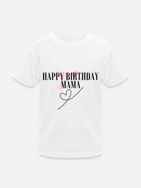 Happy Birthday Mama Lieblingsmensch Geburtstag - Kinder Funktions-T-Shirt - Weiß