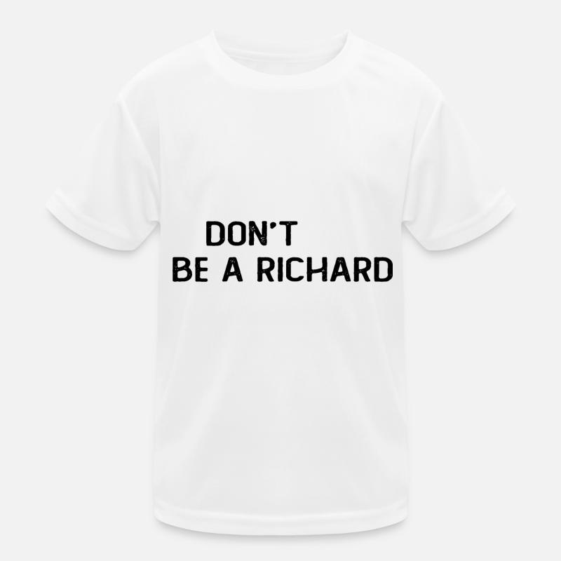 Dont Be A Richard T-shirt sport Enfant