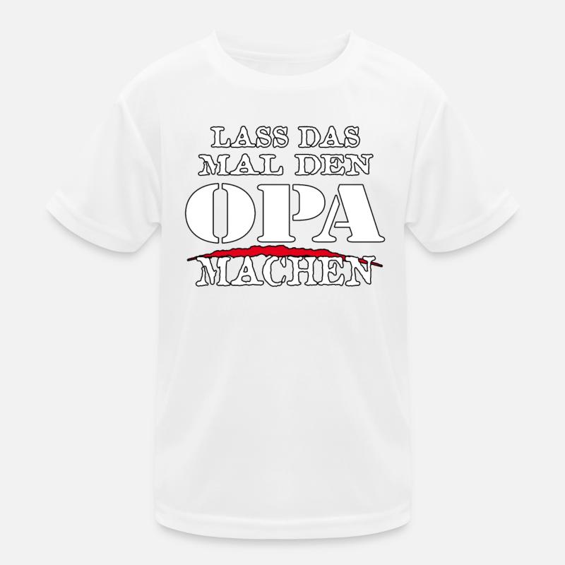 LASS DAS MAL DEN OPA MACHEN - Sarkasmus Zitat Kinder Funktions-T-Shirt