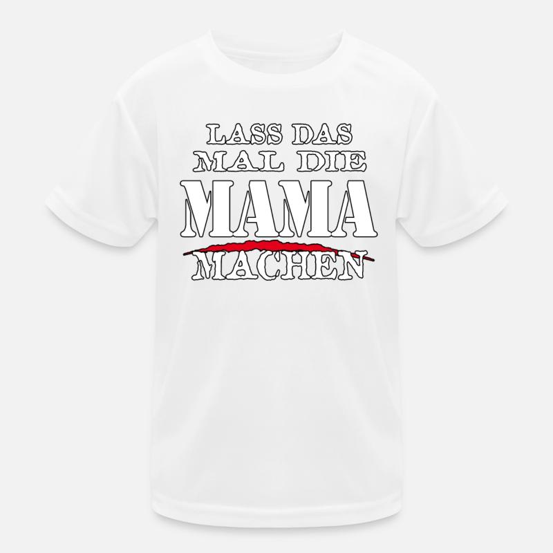 LASS DAS MAL DIE MAMA MACHEN - Sarkasmus Zitat Kinder Funktions-T-Shirt