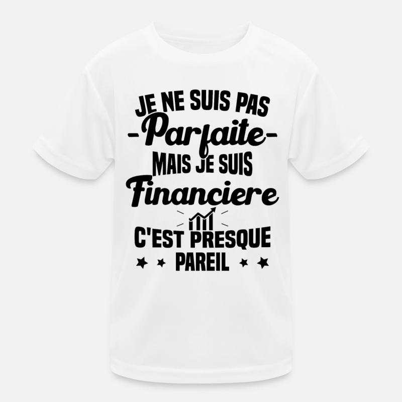 Pas parfaite mais je suis Financière Cadeau T-shirt sport Enfant