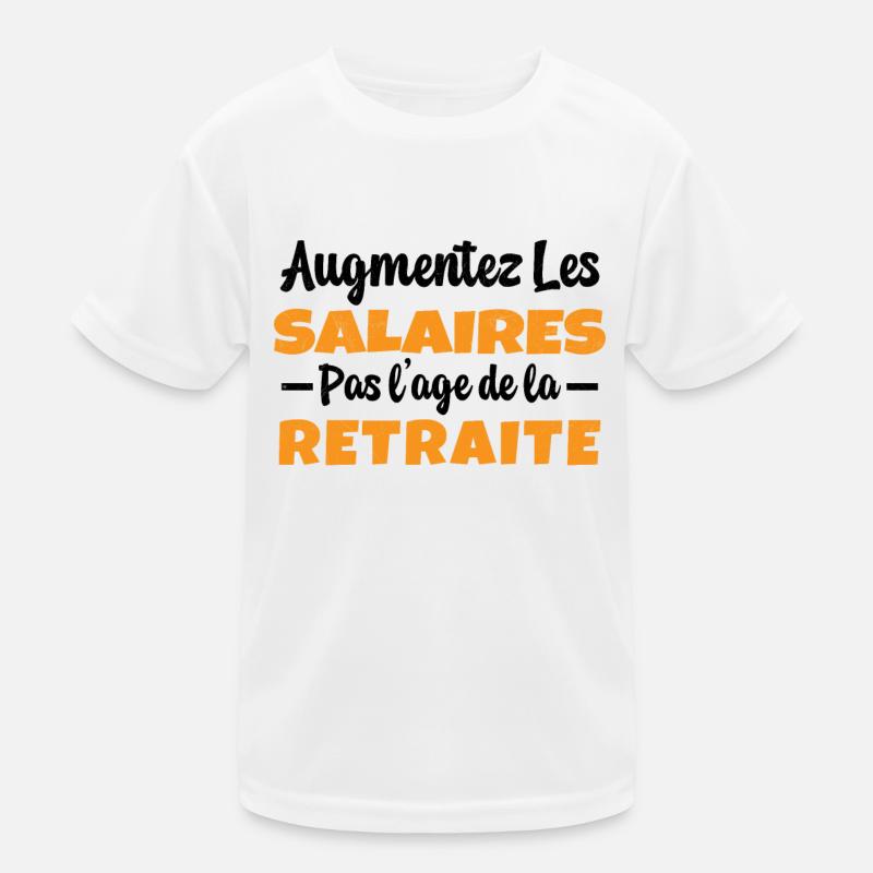 Augmentez les salaires pas l'Age de la Retraite T-shirt sport Enfant