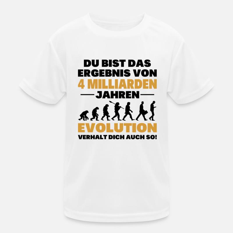 Du bist das Result der Evolution Kinder Funktions-T-Shirt
