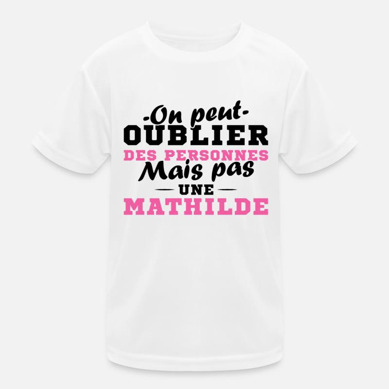 On peut pas oublier une Mathilde prénom fille T-shirt sport Enfant