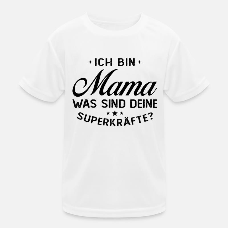 Ich Bin Mama Was SInd Deine Superkräfte? Kinder Funktions-T-Shirt