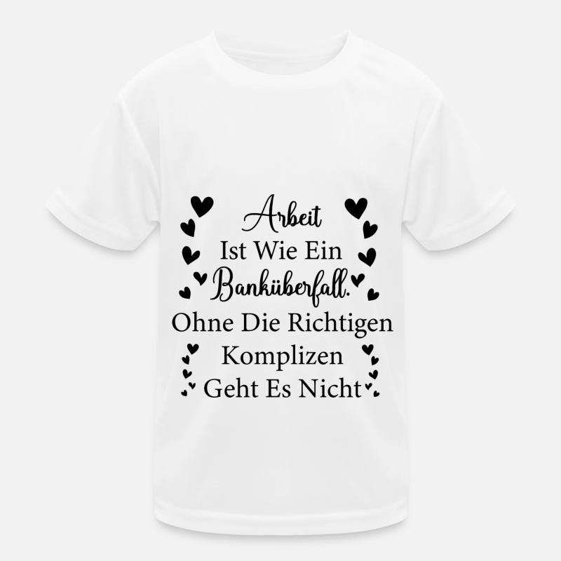 Arbeit ist wie ein Banküberfall Spruch Geschenk Kinder Funktions-T-Shirt