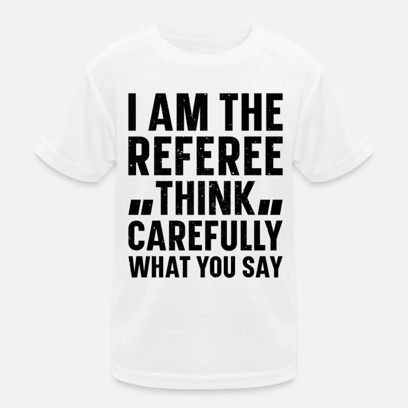 Je suis l’arbitre Réfléchissez bien à ce que vous dites - Re T-shirt sport Enfant
