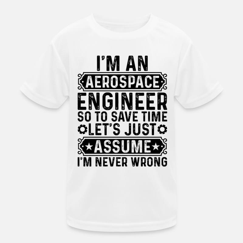 I'm An Aerospace Engineer So To Save Time Let's Ju Kinder Funktions-T-Shirt