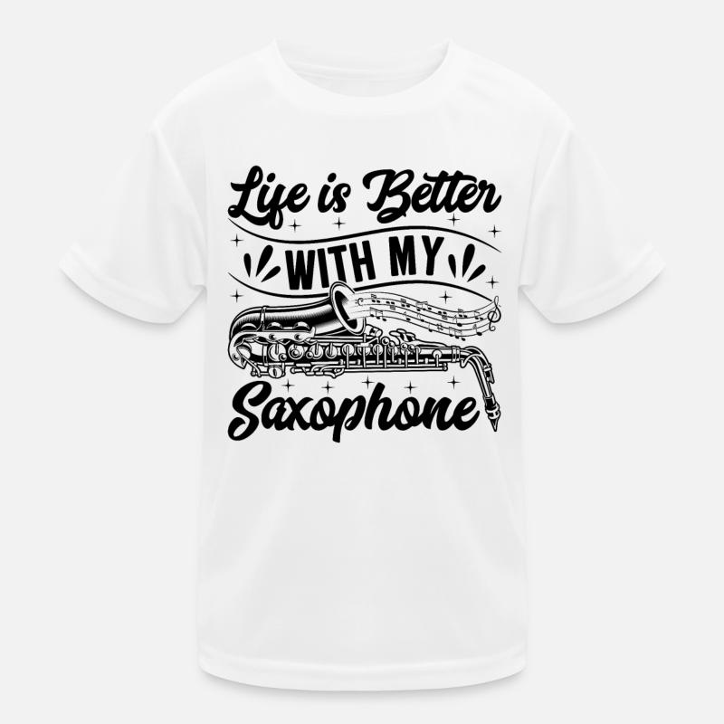 Life Is Better With My saxophone - Saxophone Lover Kids Functional T-Shirt