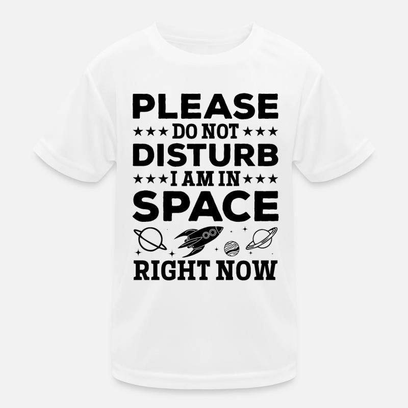Please Do Not Disturb I Am In Space Right Now - Sp Kids Functional T-Shirt