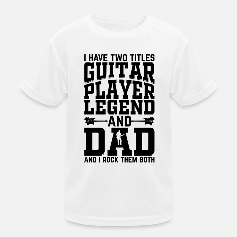 I Have Two Titles Guitar Player Legend & Dad - Gui Kids Functional T-Shirt