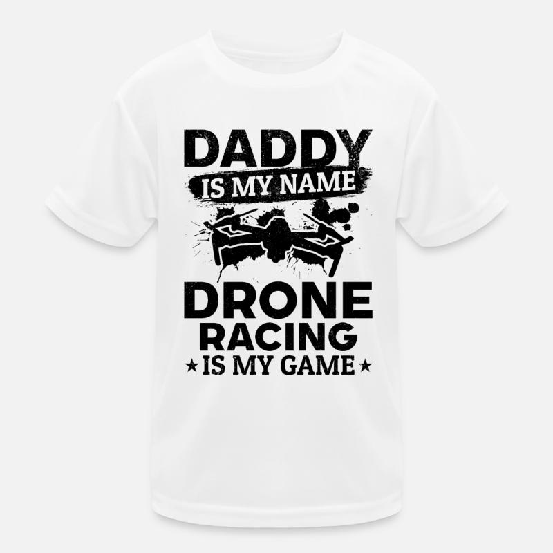 Daddy Is My Name Drone Racing Is My Game - Drone P Kids Functional T-Shirt