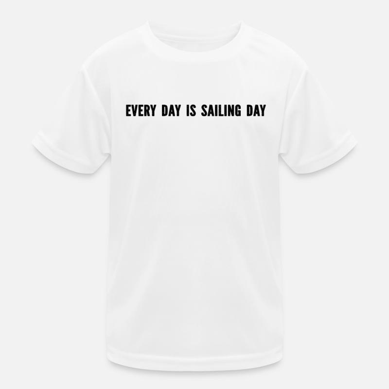 Sailing - Every Day Is Sailing Day Kids Functional T-Shirt