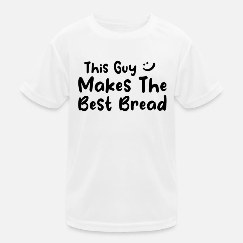 Bread Baker - This Guy Makes The Best Bread Kinder Funktions-T-Shirt