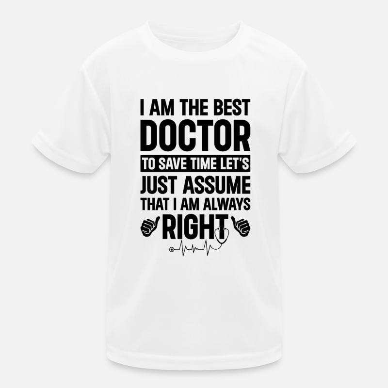 Je suis le meilleur médecin pour gagner du temps, supposons simplement T-shirt sport Enfant