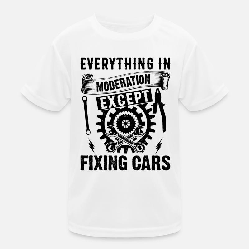 Everything in moderation except fixing cars - Mech Kinder Funktions-T-Shirt