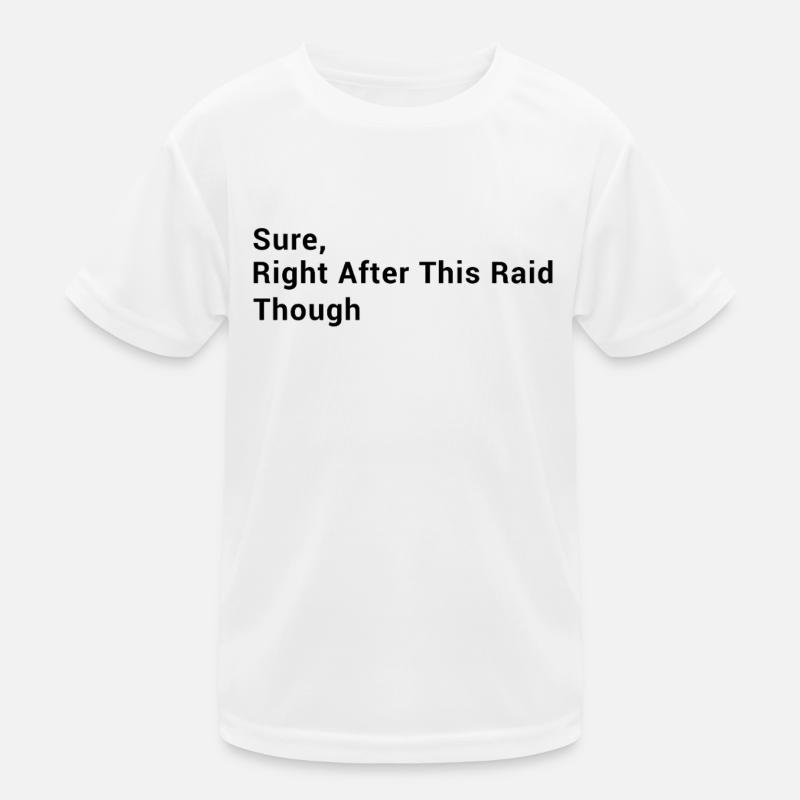 Funny Gaming - Sure, Right After This Raid Though Kinder Funktions-T-Shirt
