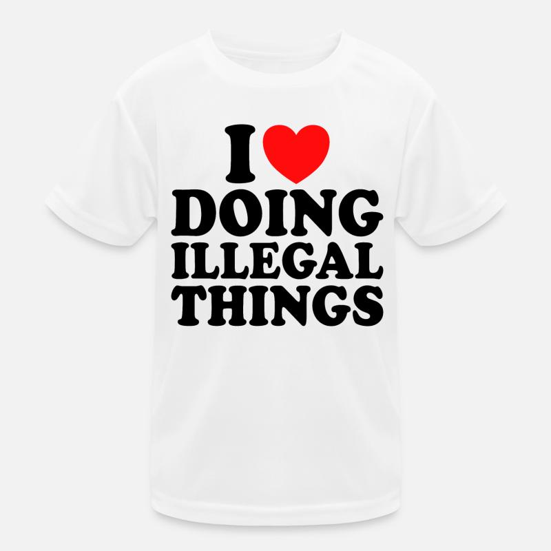 Ich liebe es, illegale Dinge zu tun Kinder Funktions-T-Shirt