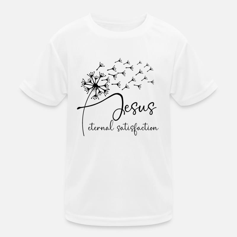 Jesus, eternal satisfaction has a chic dandelion g Kids Functional T-Shirt
