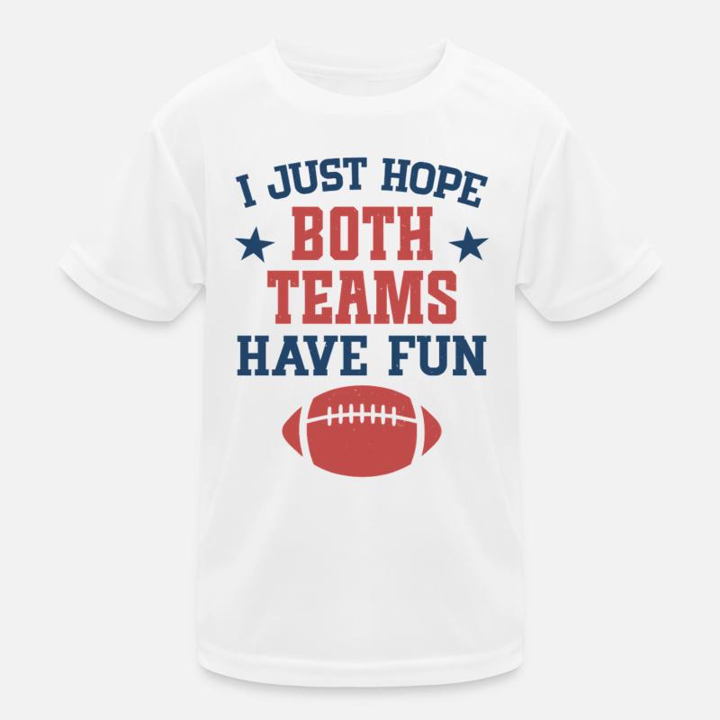 Ich hoffe nur, dass beide Teams Spaß haben Kinder Funktions-T-Shirt
