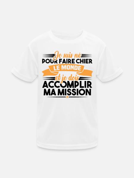 Je suis né pour faire chier le monde - T-shirt sport Enfant - blanc - Devant
