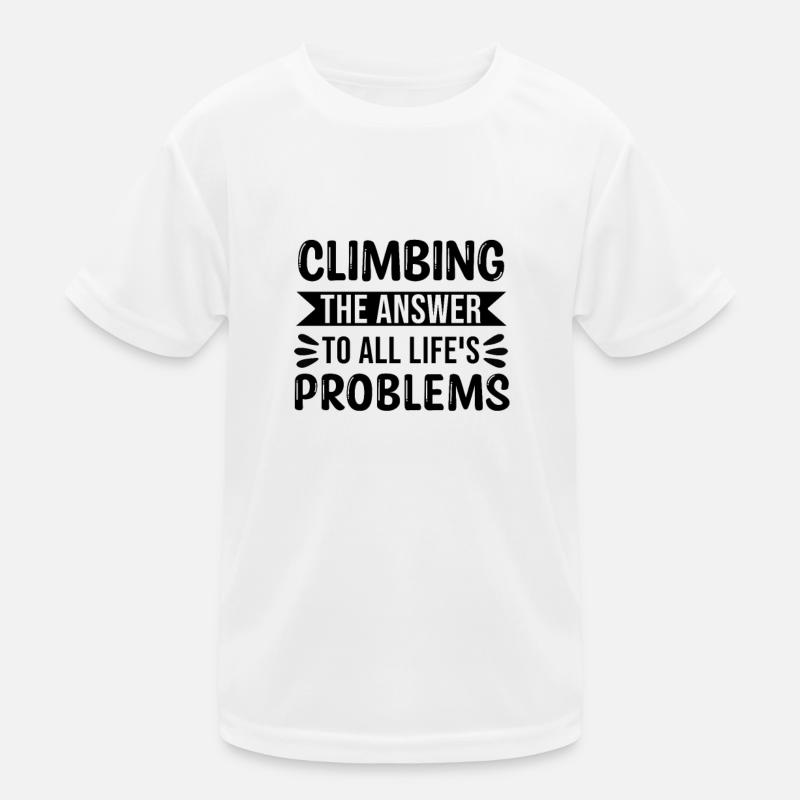 Escalader la réponse à tous les problèmes de la vie T-shirt sport Enfant