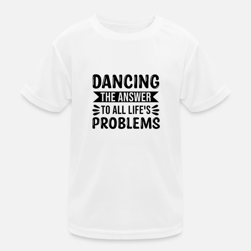 Danser la réponse à tous les problèmes de la vie T-shirt sport Enfant