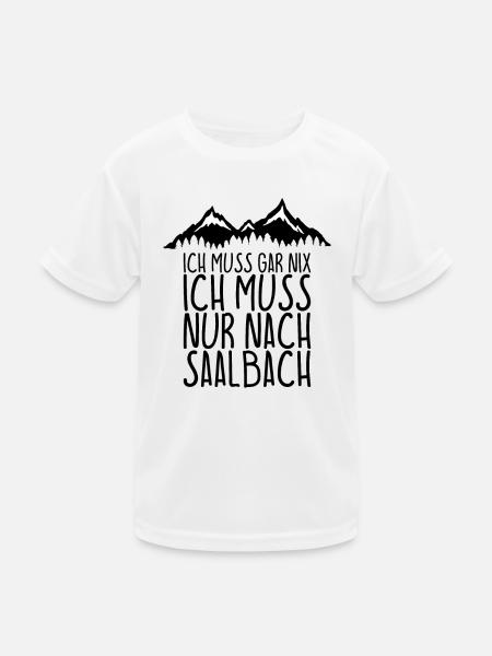 Ich muss gar nix Ich Muss nur nach SAALBACH - Kinder Funktions-T-Shirt - Weiß - Vorne
