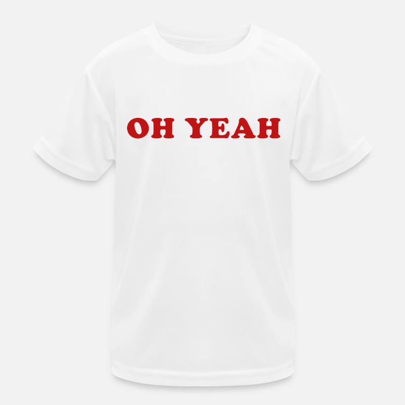 Oh Yeah Quote Oh Yeah Kids Functional T-Shirt