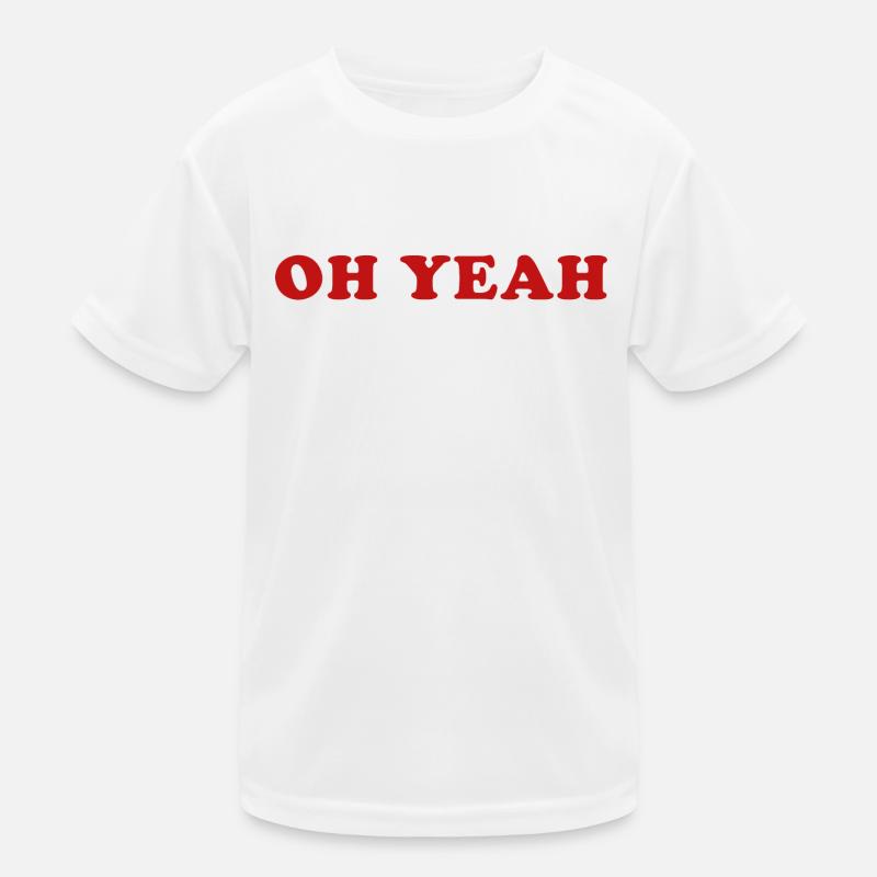 Oh Yeah Quote Oh Yeah - Kids Functional T-Shirt - white