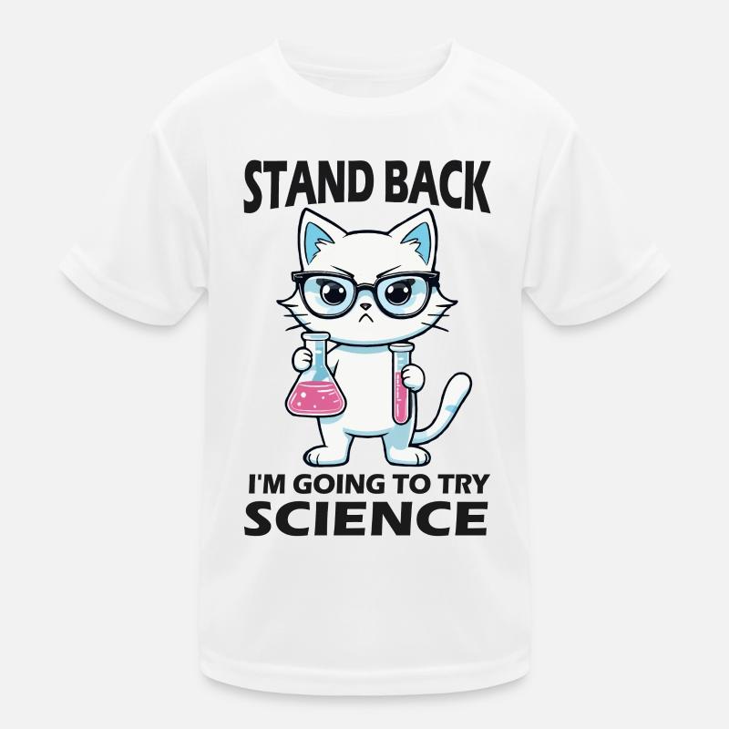 Stand Back - I'm Going to Try Science Kids Functional T-Shirt