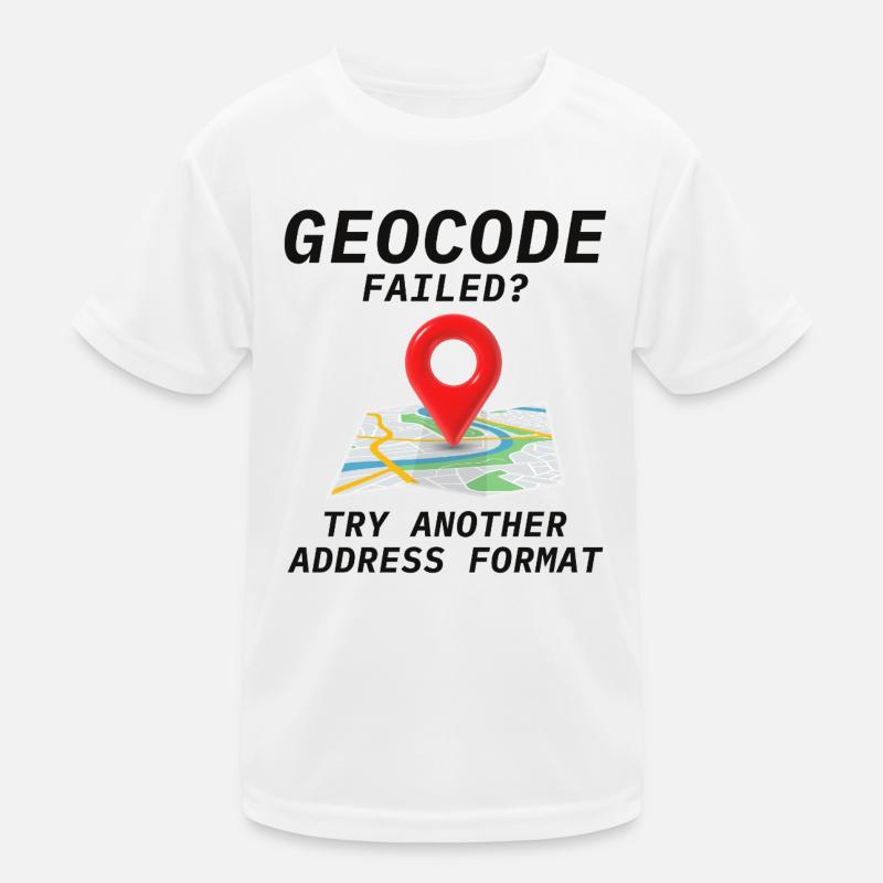 Geocoding Fail Address Format GIS Humor Kids Functional T-Shirt