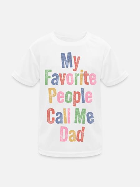 Lieblingsmenschen nennen mich Dad – Vatertagsshirt - Kinder Funktions-T-Shirt - Weiß