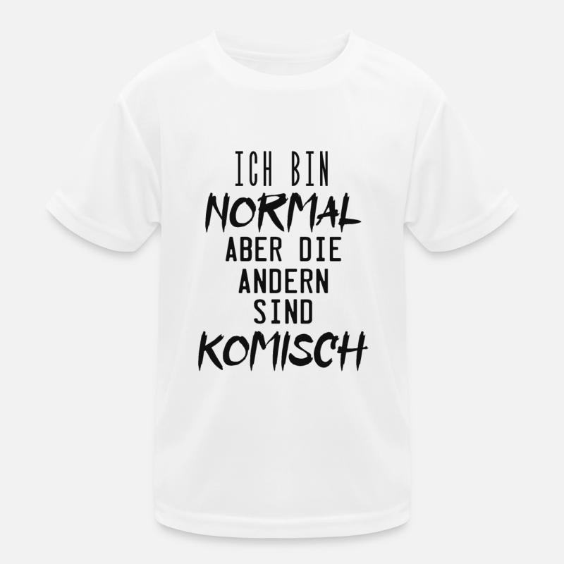 ich bin normal aber die andern sind komisch ! Kinder Funktions-T-Shirt
