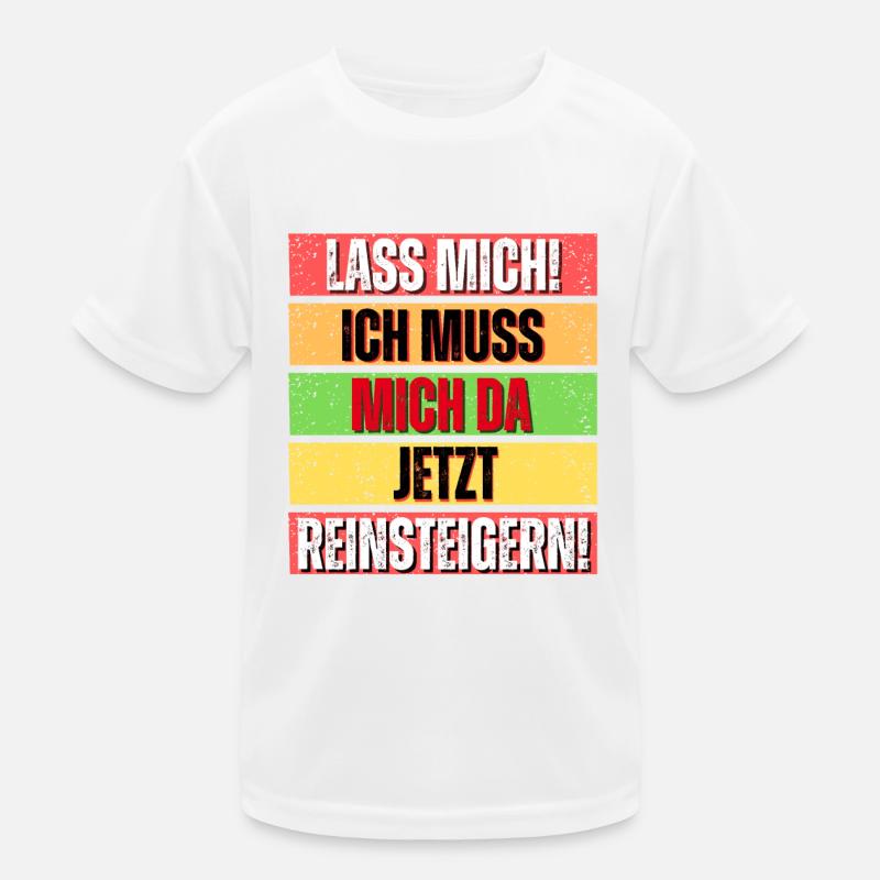 Lass Mich Ich Muss Mich Da Jetzt Reinsteigern Kinder Funktions-T-Shirt