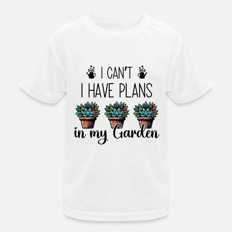 I Can't I Have Plans In My Garden Kids Functional T-Shirt