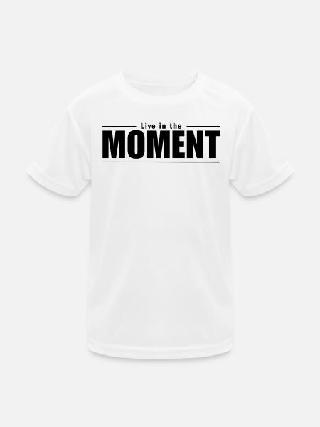 Live in the moment - Kids Functional T-Shirt - white - Front