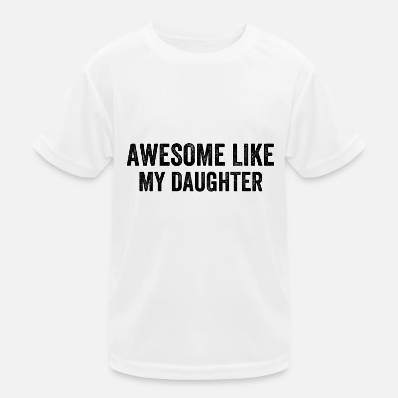 Awesome Like My Daughter Kinder Funktions-T-Shirt