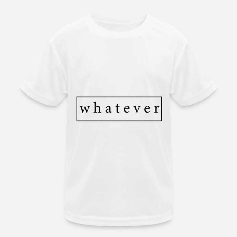 Whatever Cooler Spruch als Geschenk Geschenkidee - Kinder Funktions-T-Shirt - Weiß