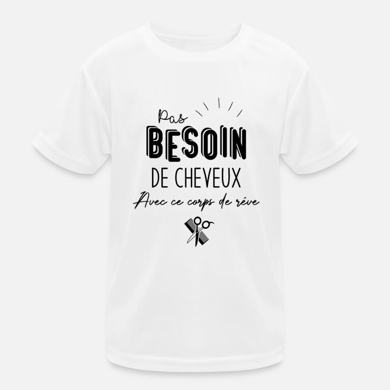 Pas Besoin de Cheveux avec ce corps de rêve T-shirt sport Enfant