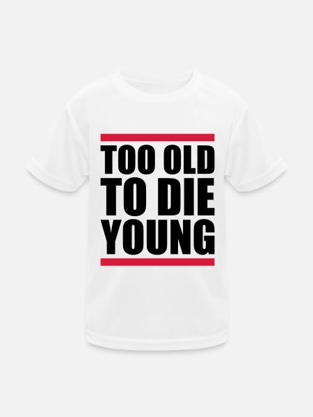 Too old Design - Kinder Funktions-T-Shirt - Weiß