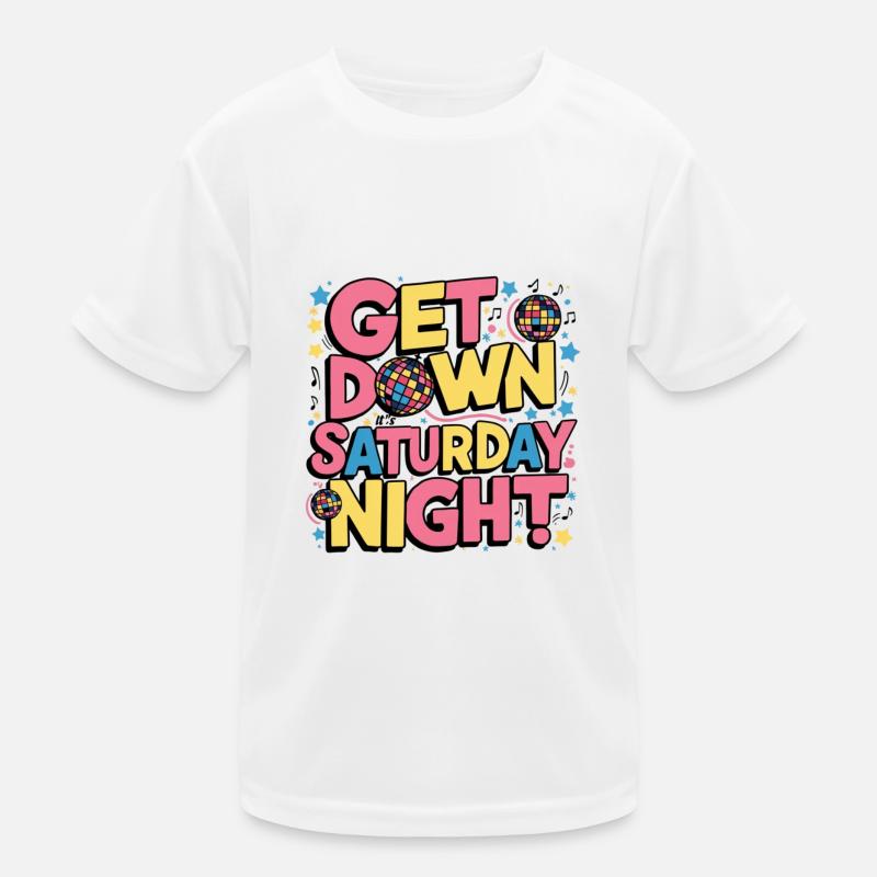 Get Down It's Saturday Night Kinder Funktions-T-Shirt