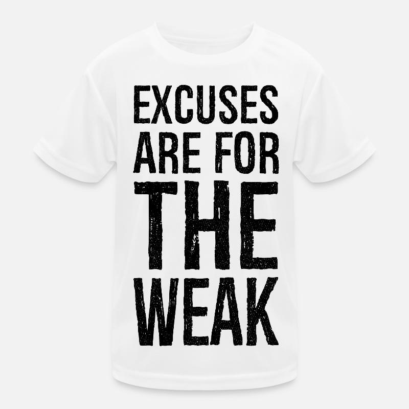 excuses are for the weak Kids Functional T-Shirt